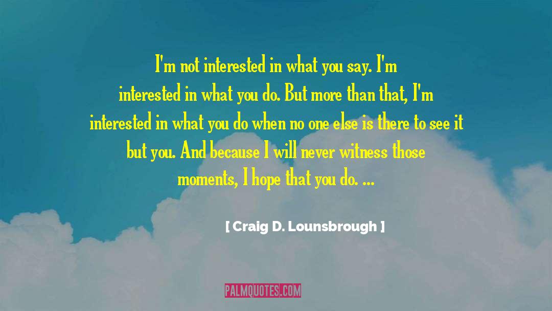The Ethics quotes by Craig D. Lounsbrough