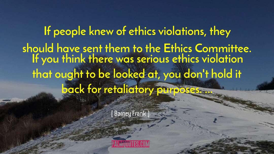 The Ethics quotes by Barney Frank