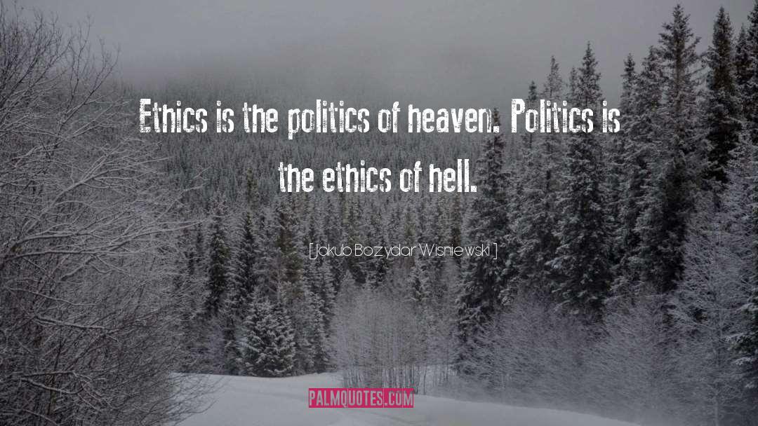 The Ethics quotes by Jakub Bozydar Wisniewski