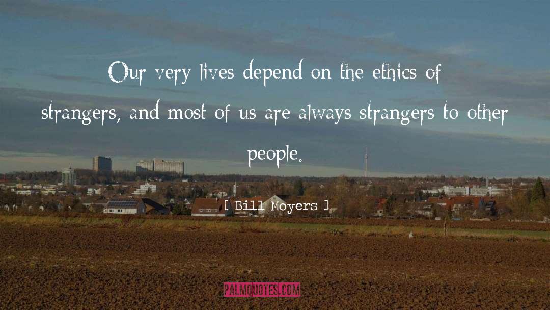 The Ethics quotes by Bill Moyers