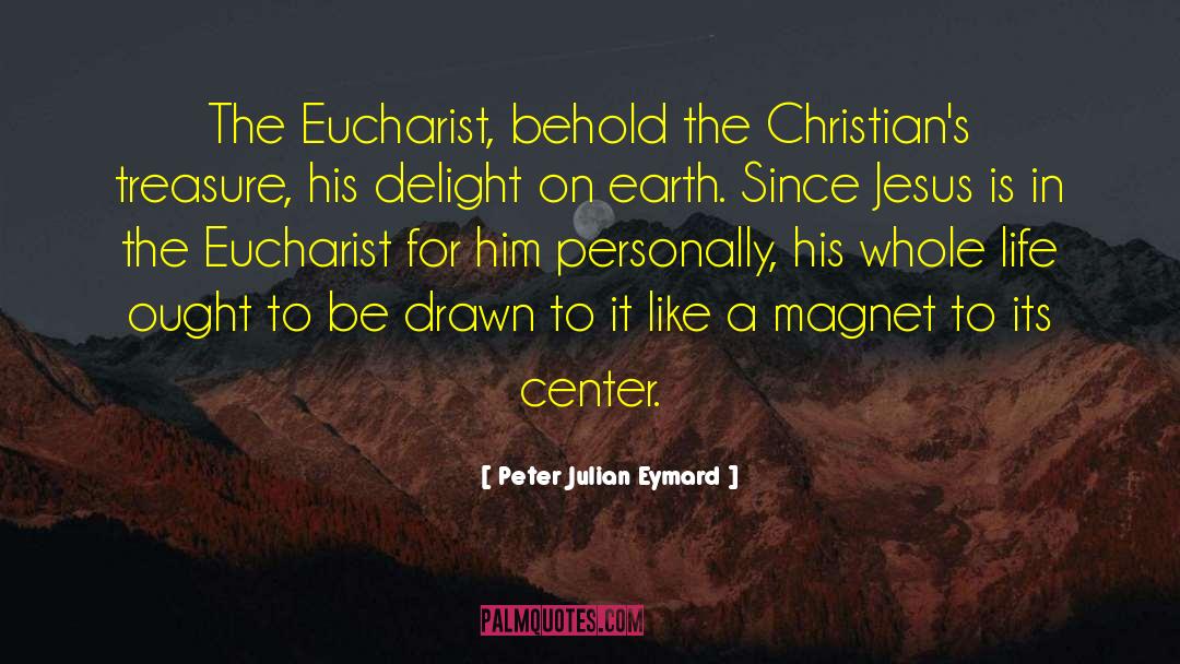 The Eucharist quotes by Peter Julian Eymard