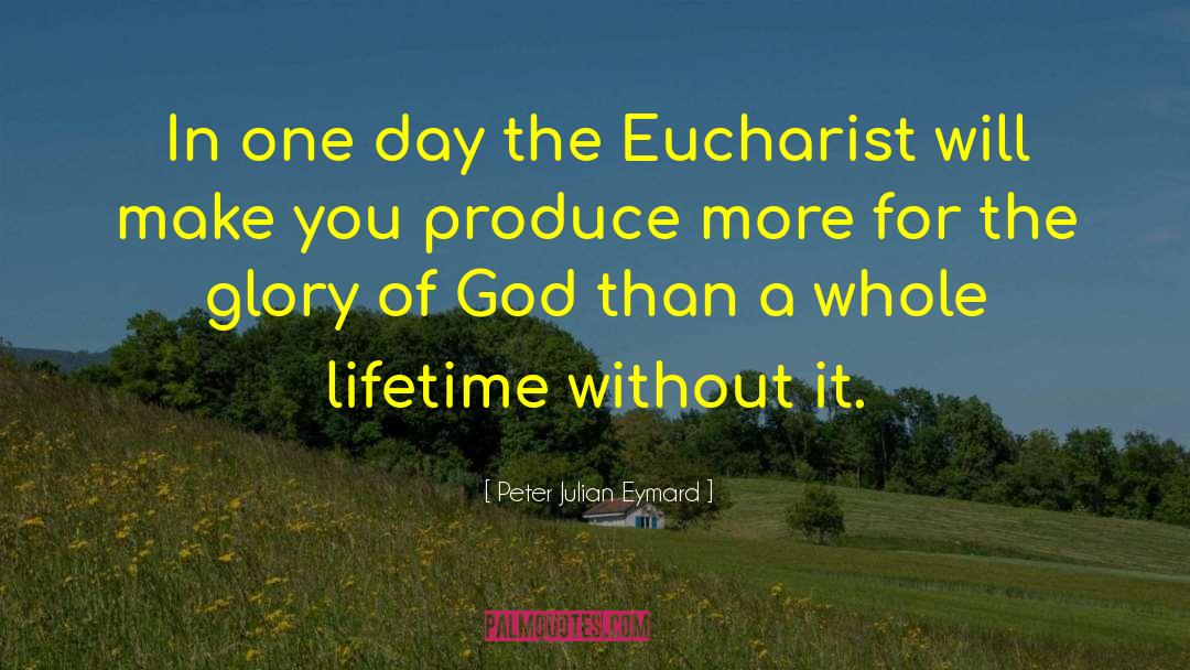 The Eucharist quotes by Peter Julian Eymard