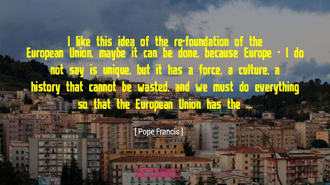 The European Union quotes by Pope Francis