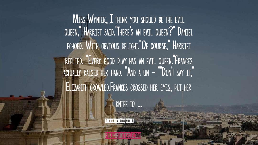 The Evil Queen quotes by Julia Quinn