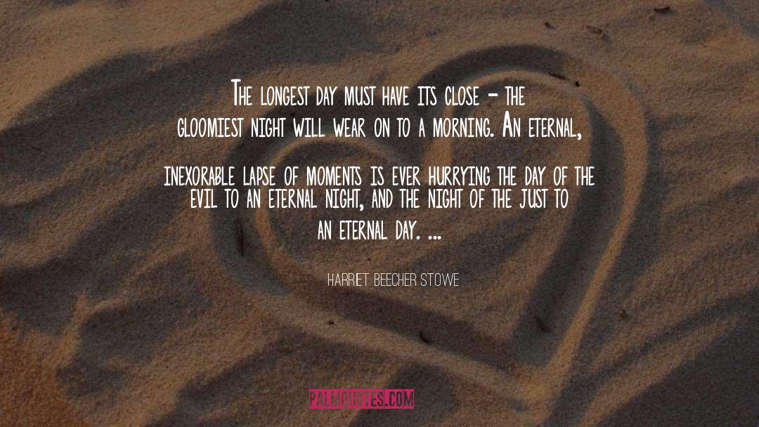 The Evil quotes by Harriet Beecher Stowe