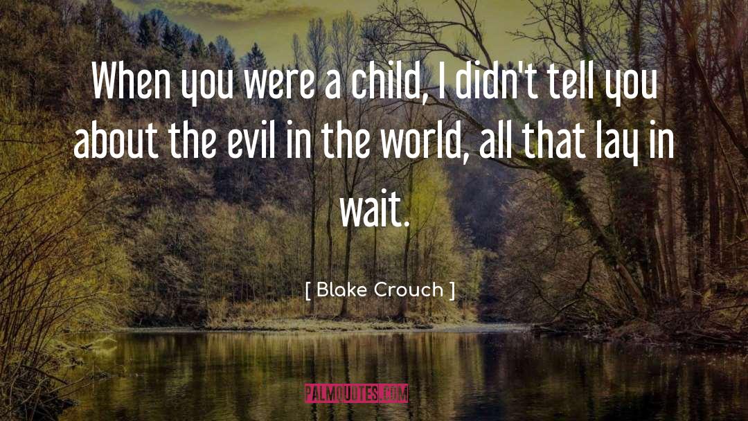 The Evil quotes by Blake Crouch