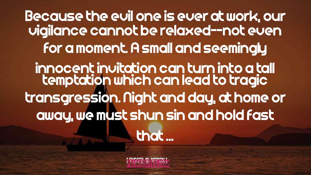 The Evil quotes by Russell M. Nelson