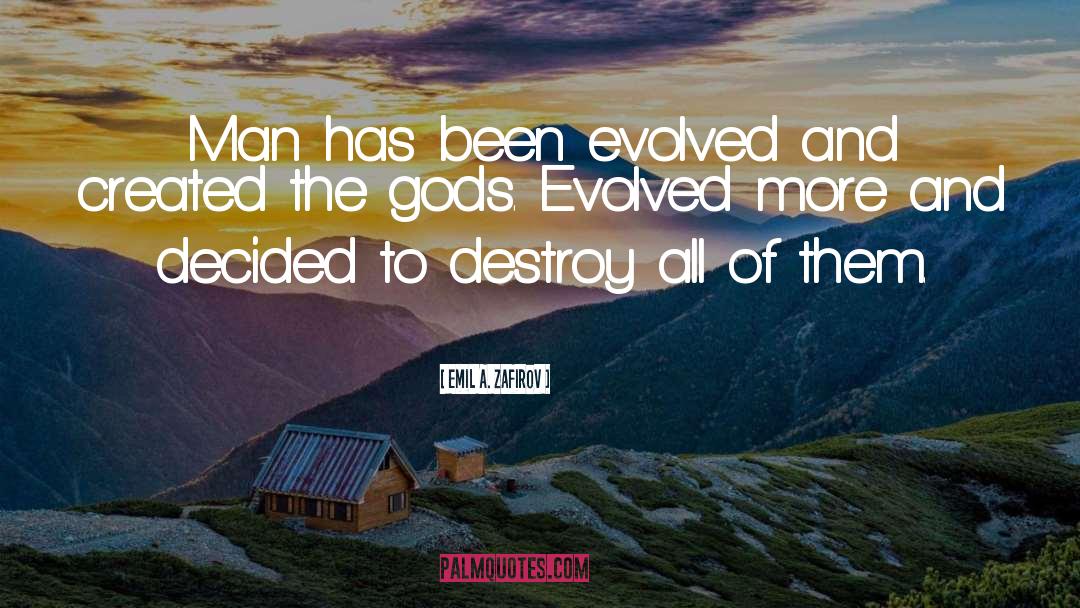 The Evolution Of Man quotes by Emil A. Zafirov
