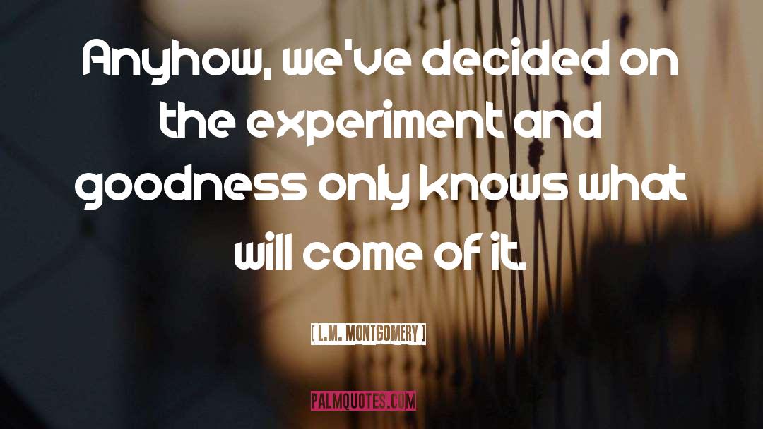 The Experiment quotes by L.M. Montgomery