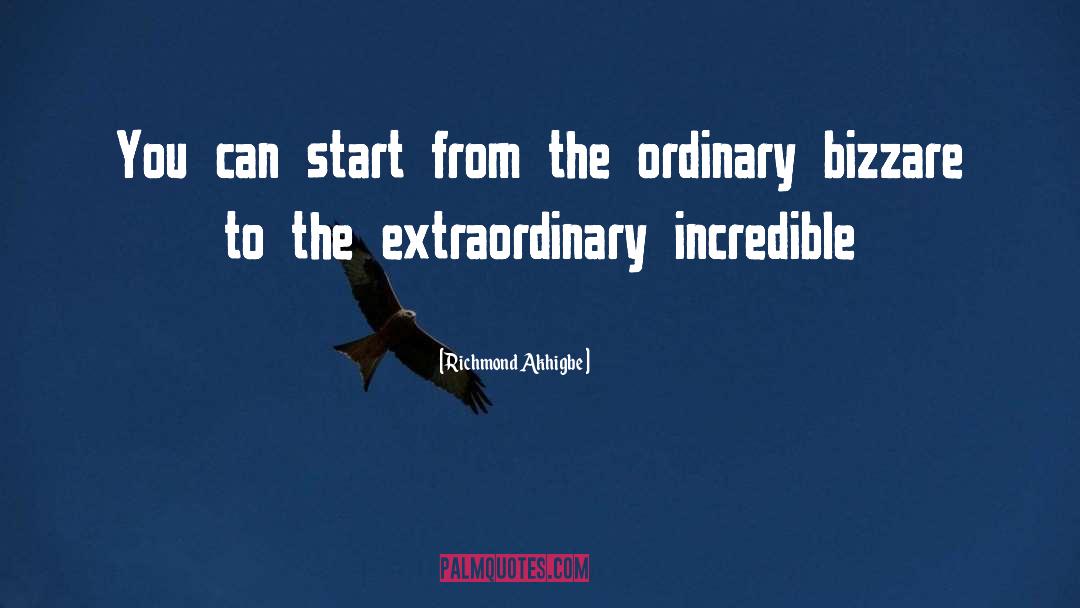 The Extraordinary quotes by Richmond Akhigbe