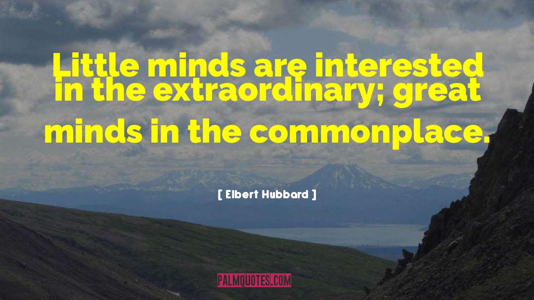 The Extraordinary quotes by Elbert Hubbard