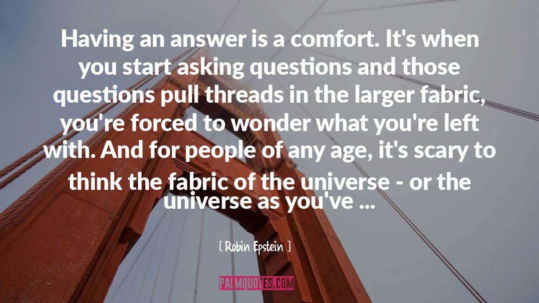 The Fabric Of The Universe quotes by Robin Epstein