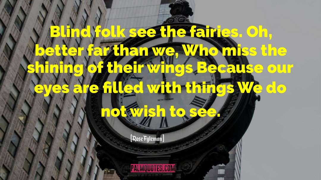 The Fairies Of Feyllan quotes by Rose Fyleman