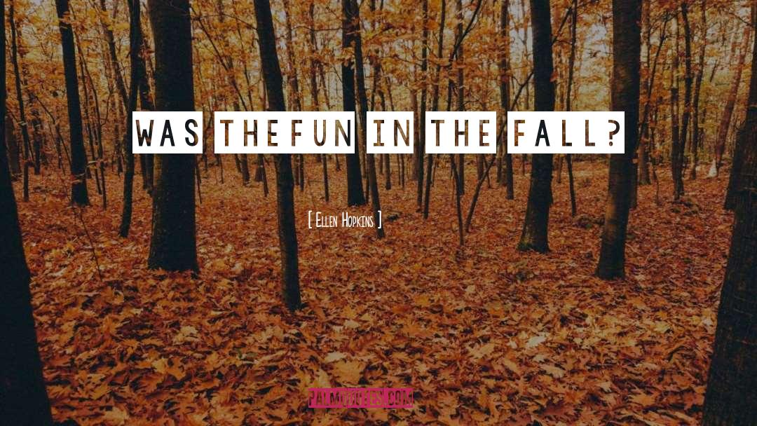 The Fall quotes by Ellen Hopkins