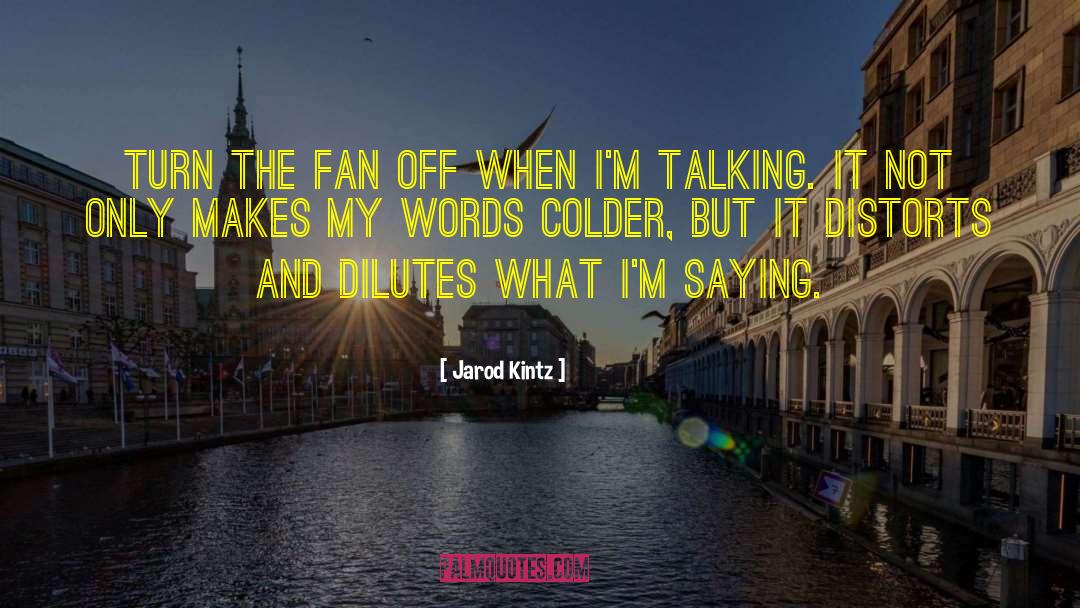 The Fan quotes by Jarod Kintz