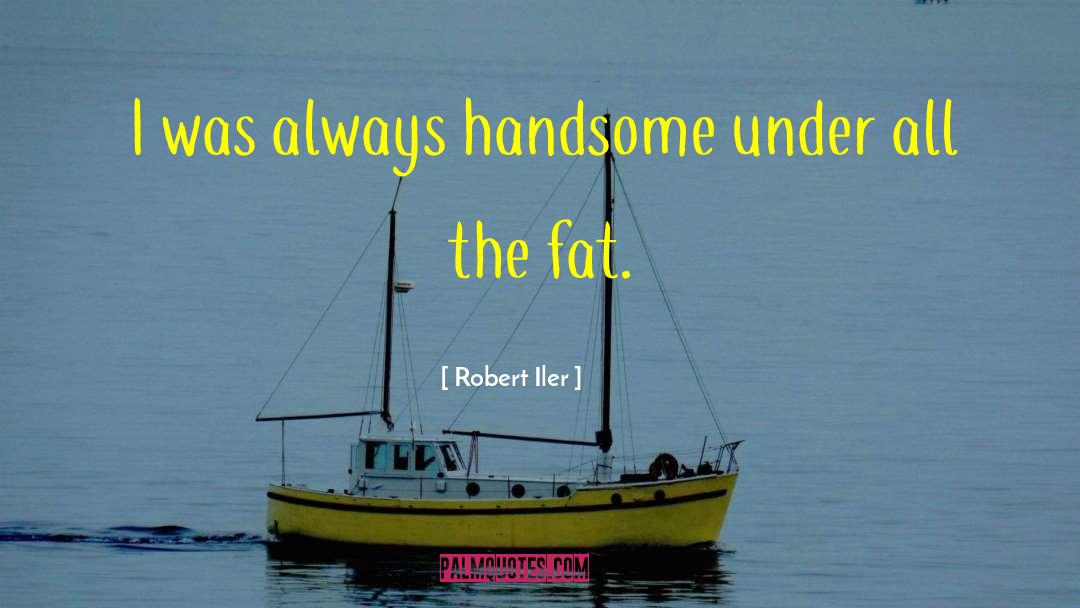 The Fat Girl quotes by Robert Iler