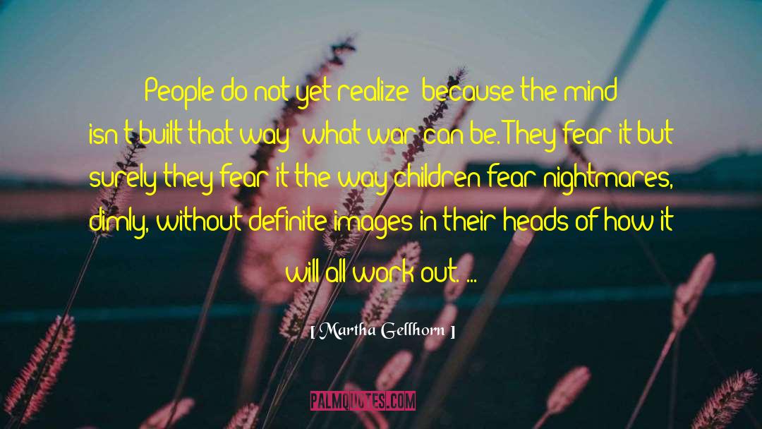 The Fear In Loving quotes by Martha Gellhorn