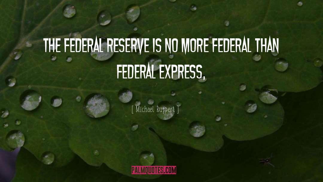 The Federal Reserve quotes by Michael Ruppert