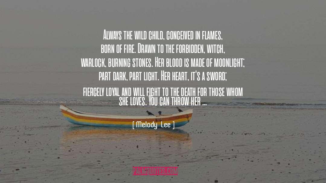 The Fire Born Novels quotes by Melody  Lee