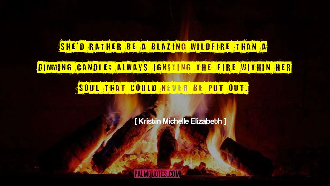 The Fire Within quotes by Kristin Michelle Elizabeth