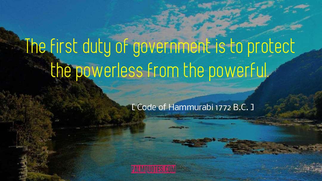 The First Duty quotes by Code Of Hammurabi 1772 B.C.