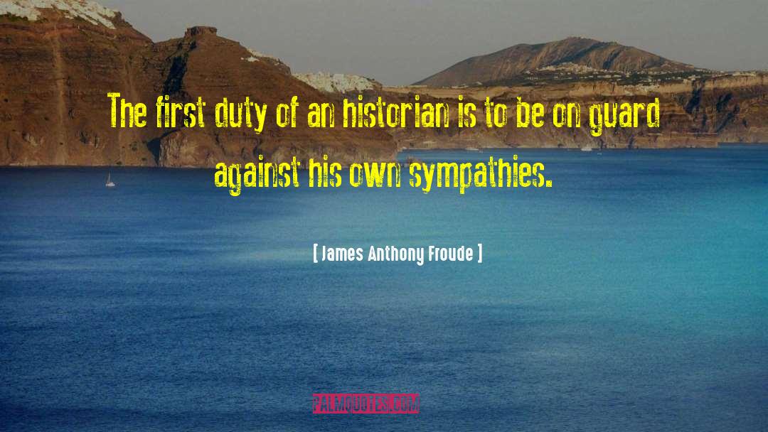 The First Duty quotes by James Anthony Froude