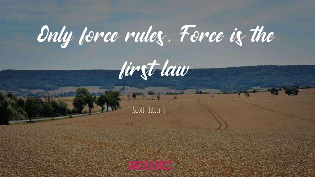 The First Law quotes by Adolf Hitler