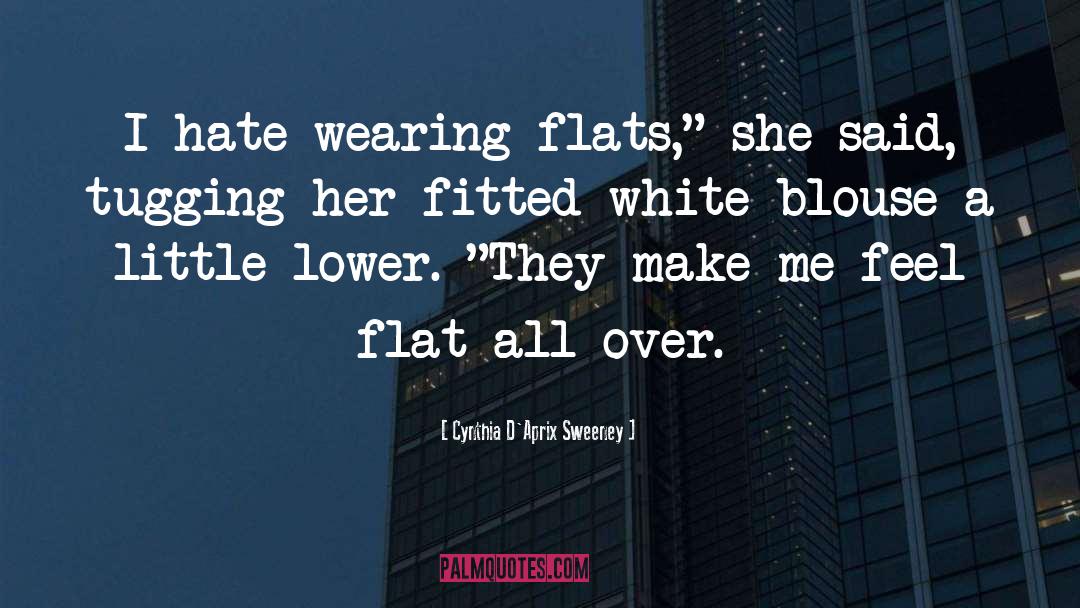 The Flats quotes by Cynthia D'Aprix Sweeney