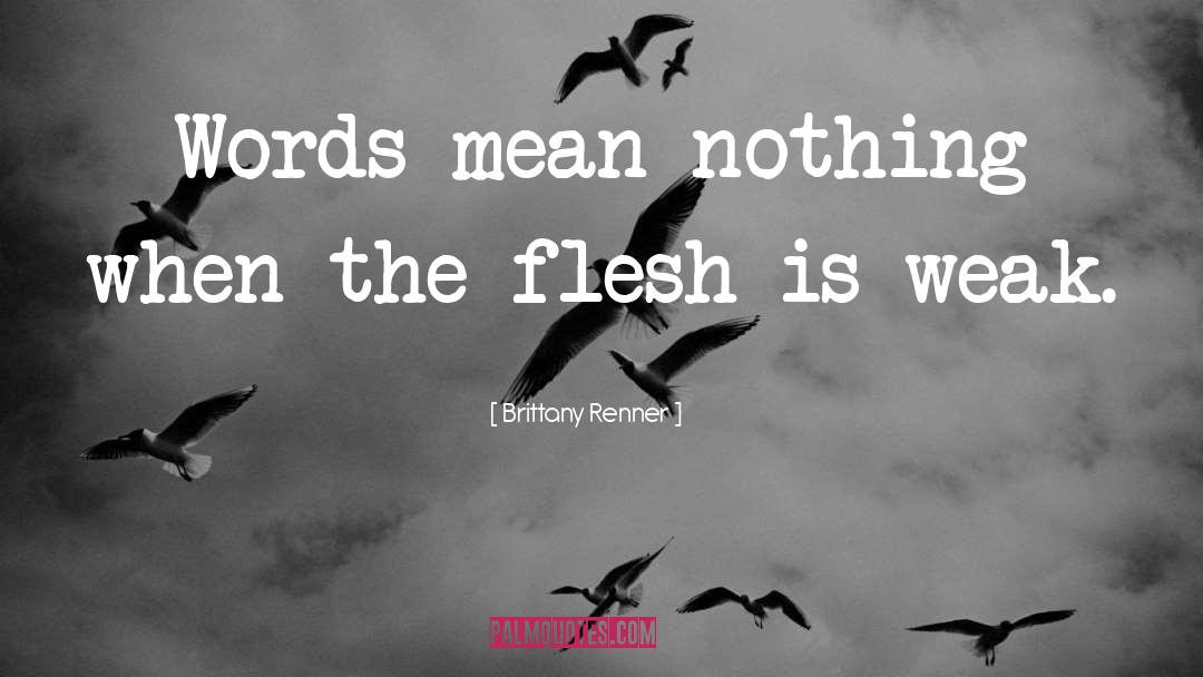 The Flesh quotes by Brittany Renner