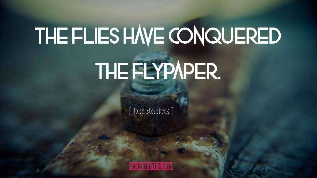 The Flies quotes by John Steinbeck