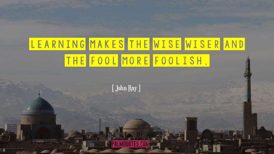 The Fool quotes by John Ray