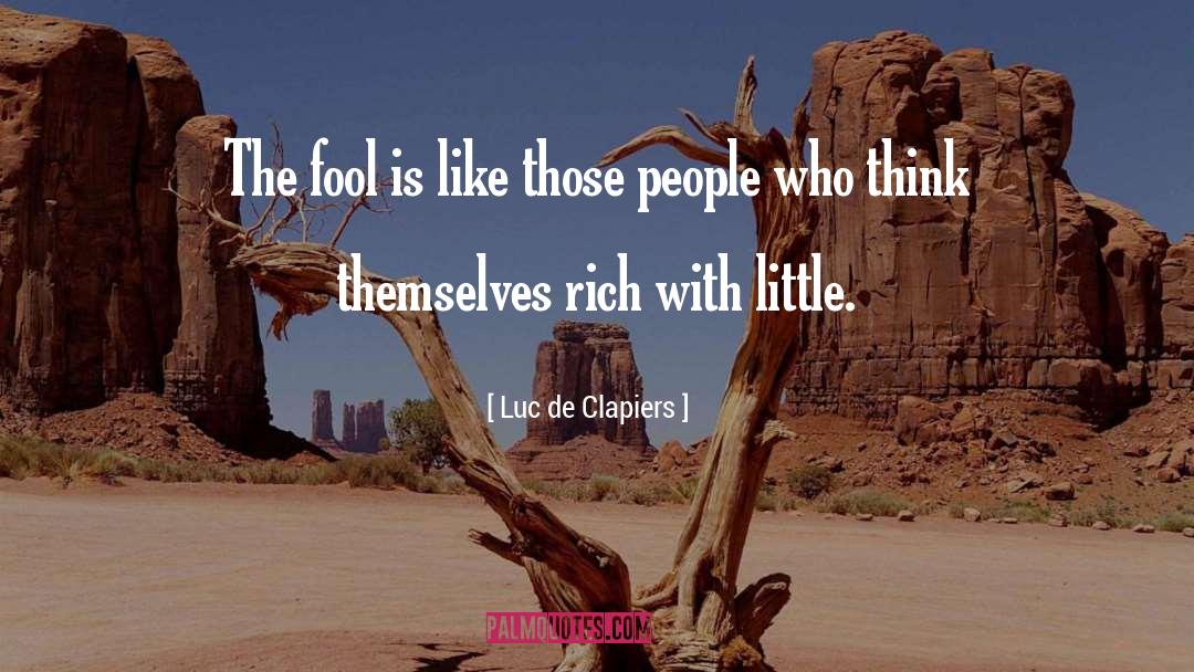 The Fool quotes by Luc De Clapiers