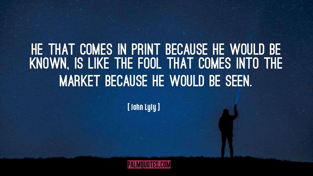 The Fool quotes by John Lyly