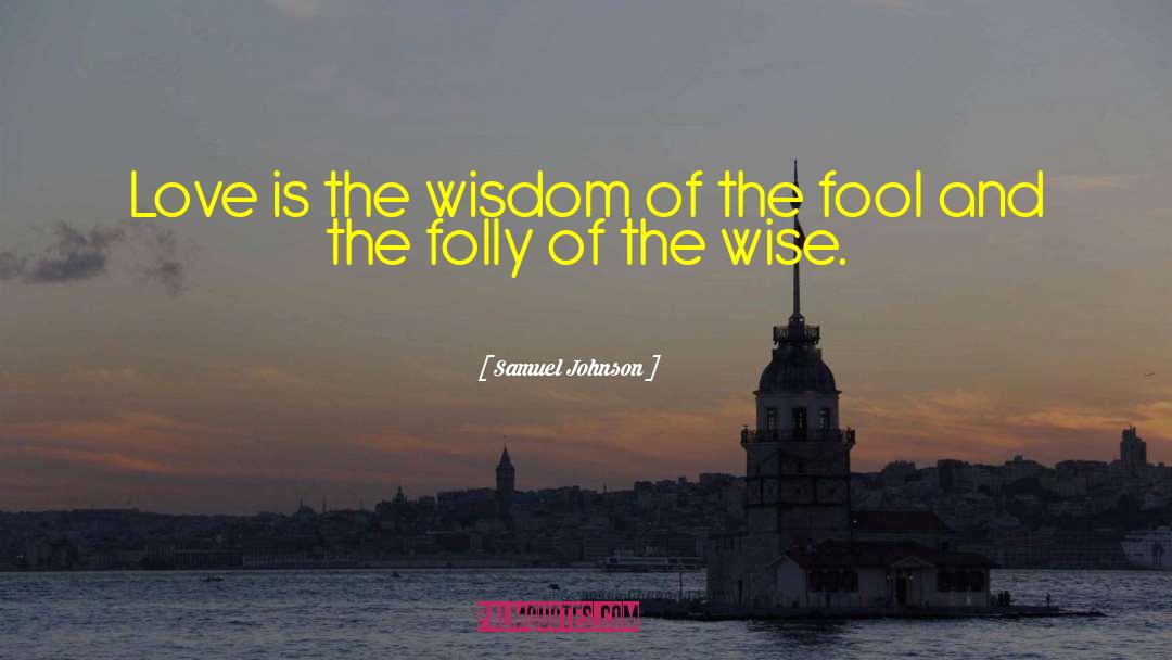 The Fool quotes by Samuel Johnson