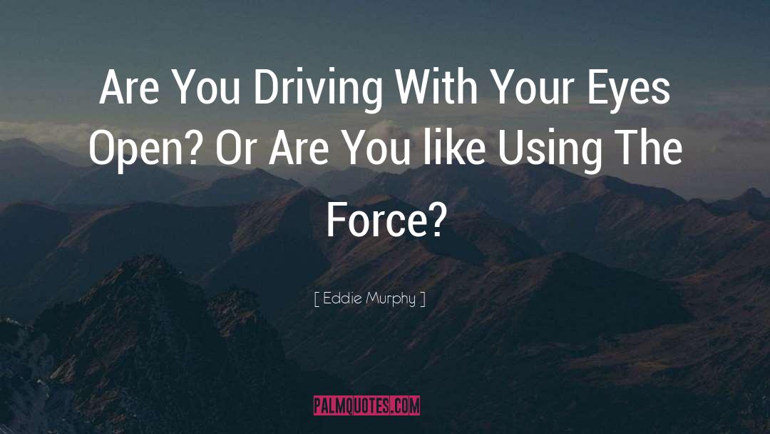 The Force quotes by Eddie Murphy