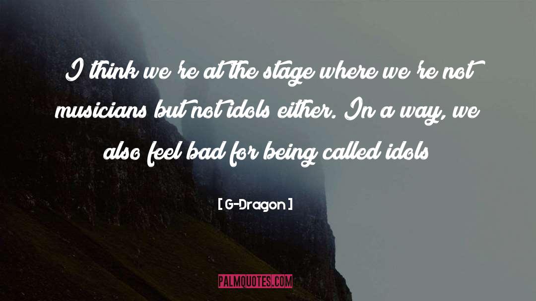 The Four Idols quotes by G-Dragon