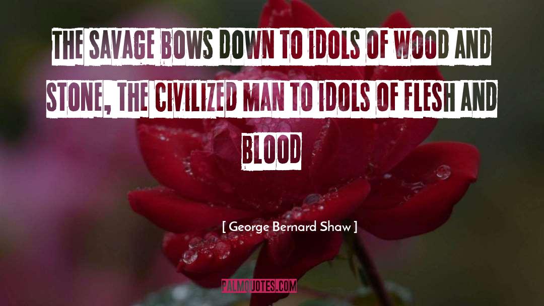 The Four Idols quotes by George Bernard Shaw