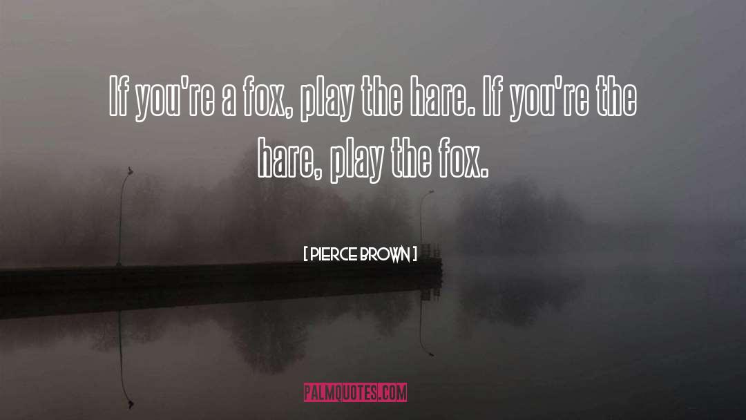 The Fox quotes by Pierce Brown