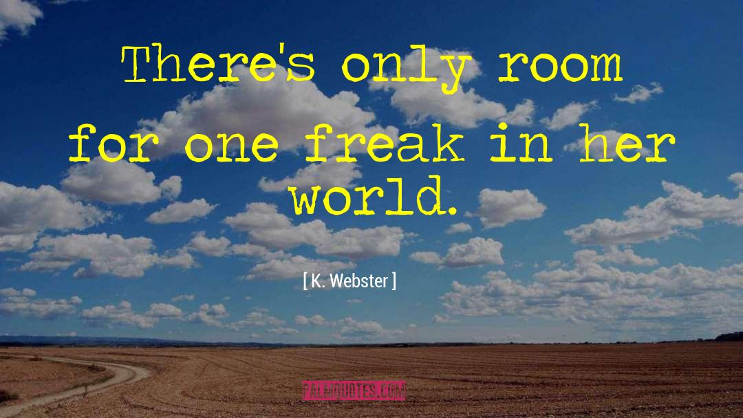 The Freak quotes by K. Webster
