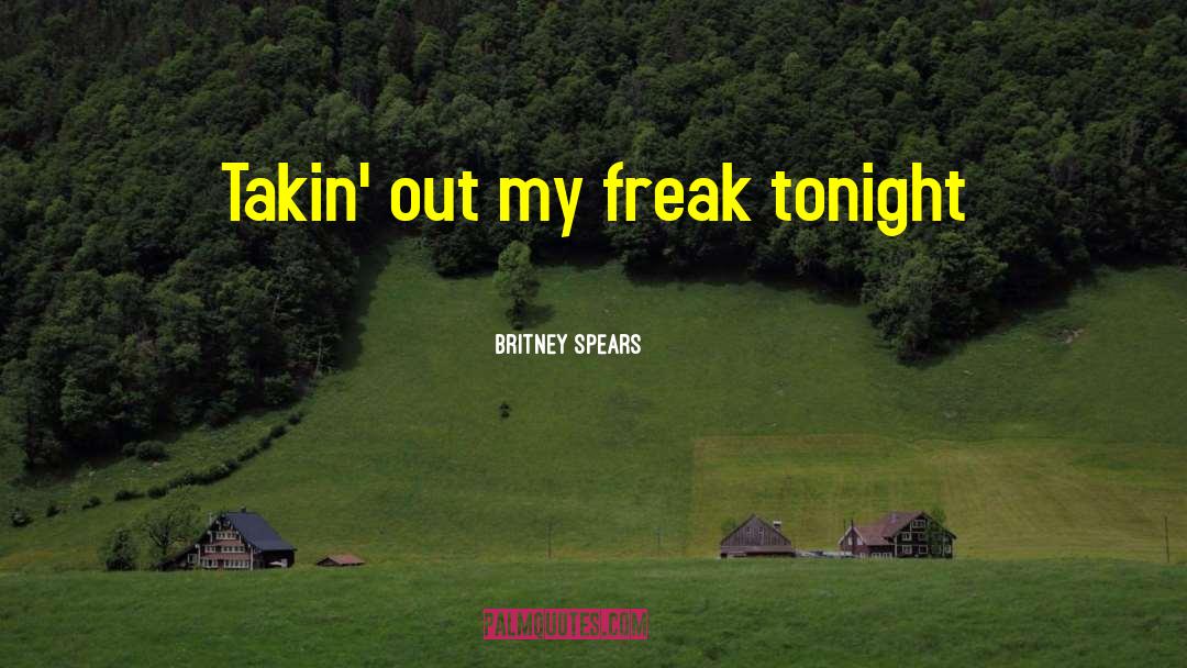 The Freak quotes by Britney Spears