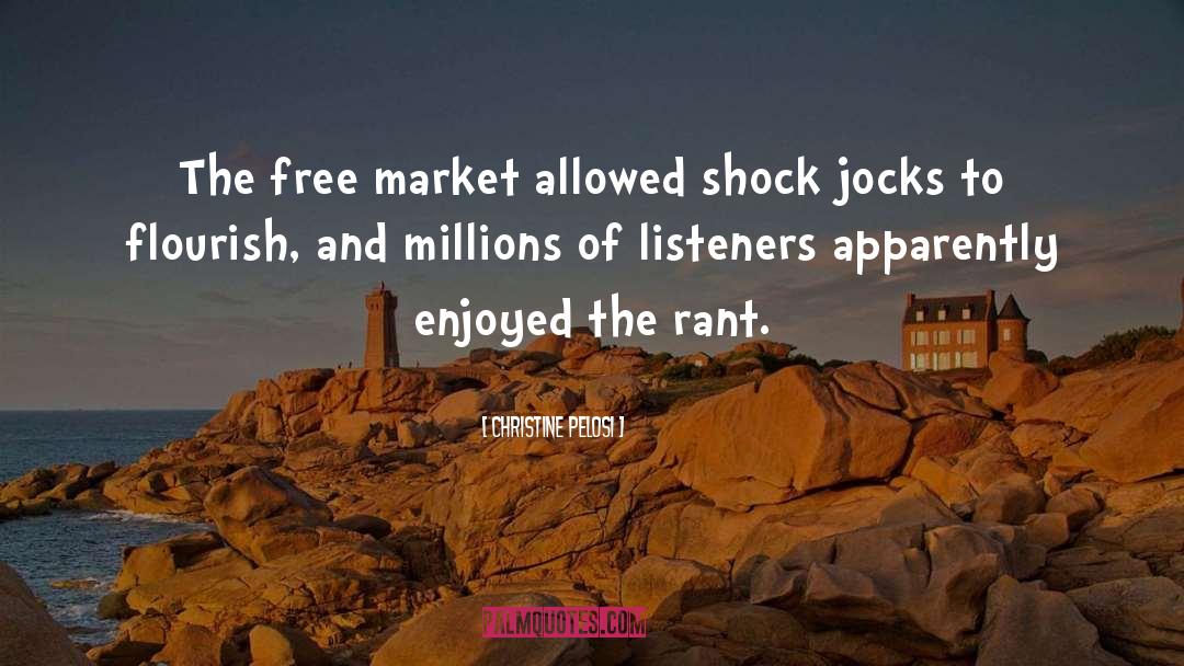 The Free Market quotes by Christine Pelosi