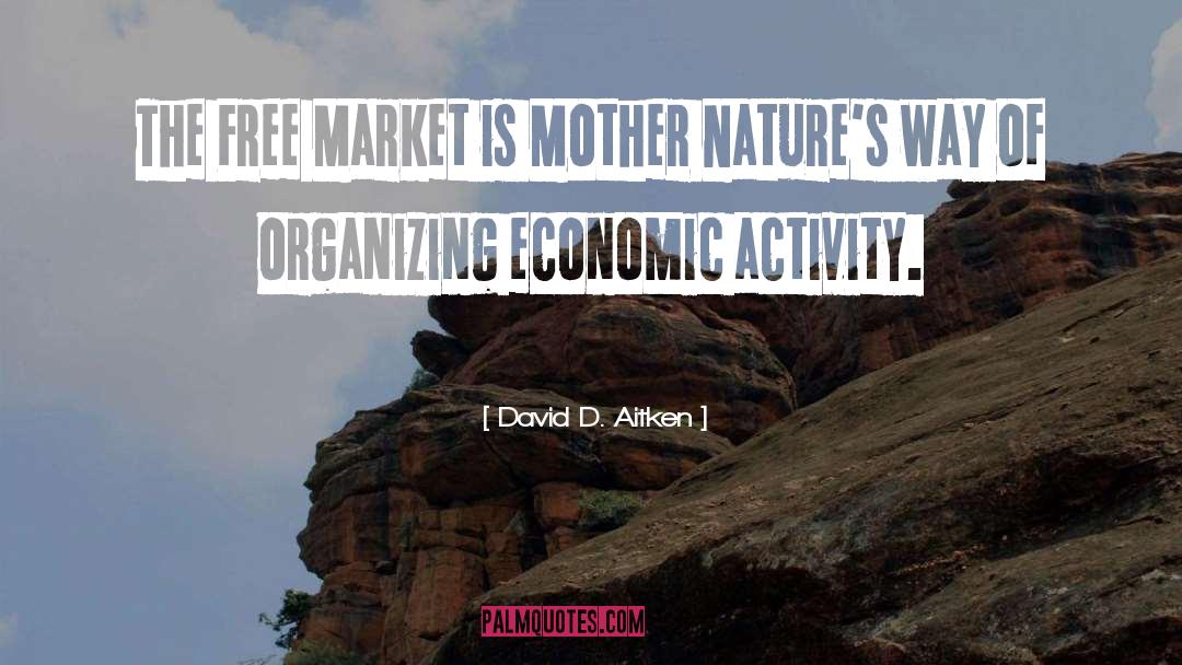 The Free Market quotes by David D. Aitken