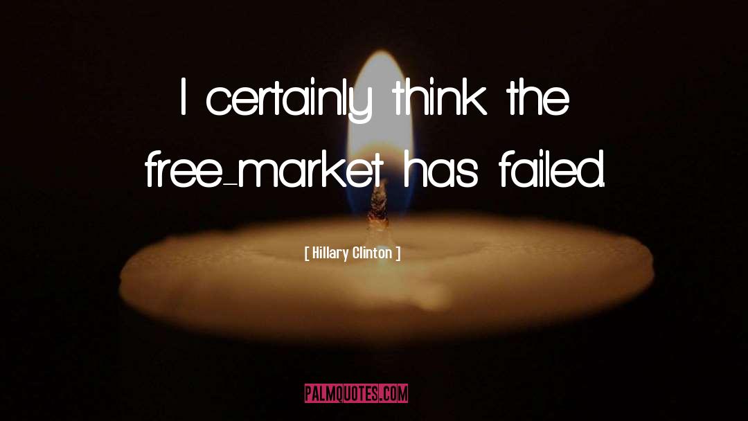 The Free Market quotes by Hillary Clinton