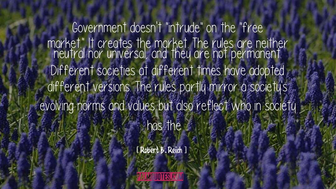 The Free Market quotes by Robert B. Reich