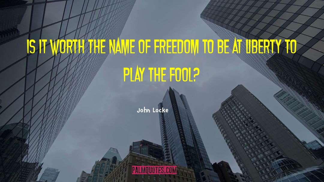 The Freedom To Be Safe quotes by John Locke