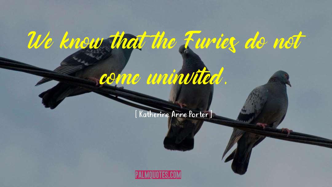 The Furies quotes by Katherine Anne Porter