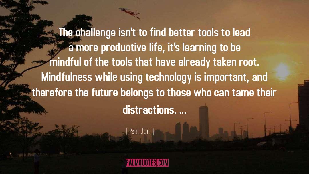 The Future Belongs To Those quotes by Paul Jun