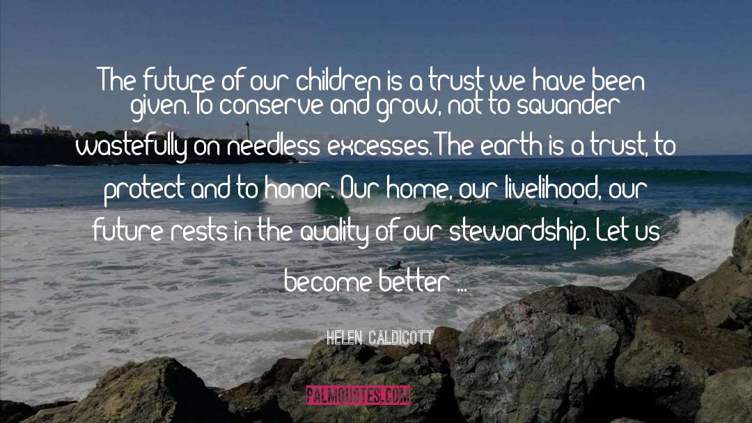The Future Of Our Children quotes by Helen Caldicott