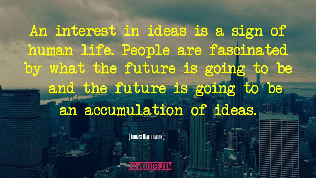 The Future Of Us quotes by Thomas Heatherwick