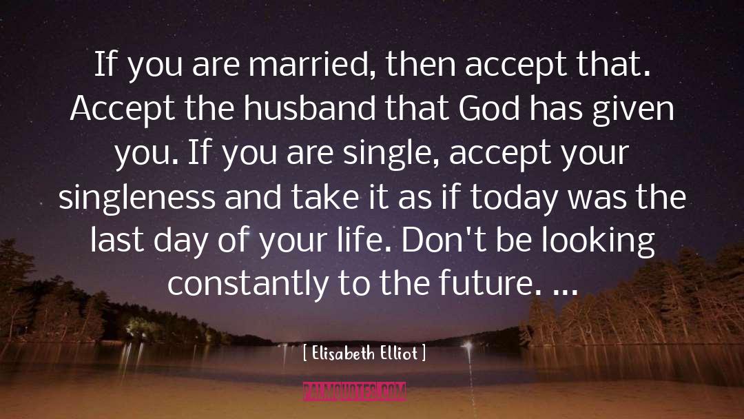 The Future quotes by Elisabeth Elliot